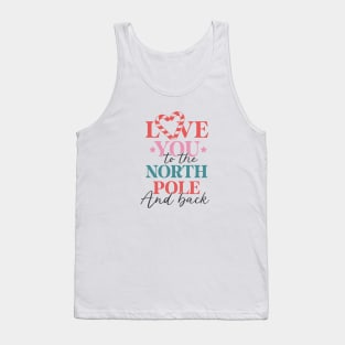 Love You To The North Pole And Back Tank Top